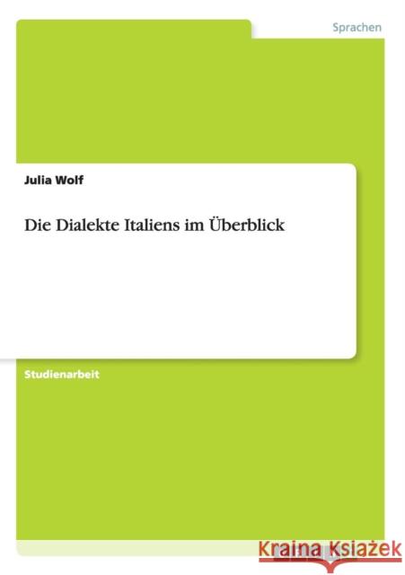 Die Dialekte Italiens im Überblick Julia Wolf 9783668147898