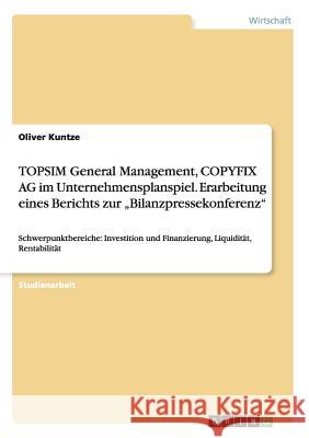 TOPSIM General Management, COPYFIX AG im Unternehmensplanspiel. Erarbeitung eines Berichts zur 