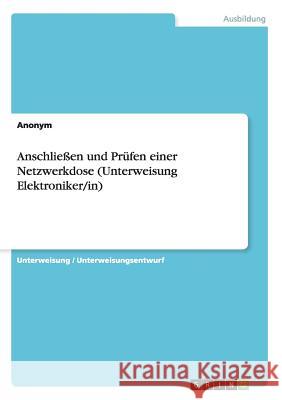 Anschließen und Prüfen einer Netzwerkdose (Unterweisung Elektroniker/in) Anonym 9783668173170 Grin Verlag