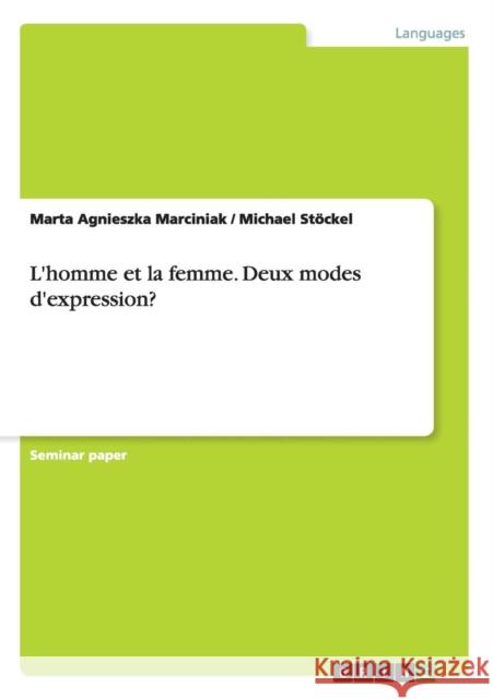 L'homme et la femme. Deux modes d'expression? Marta Agnieszka Marciniak Michael Stockel 9783668183841