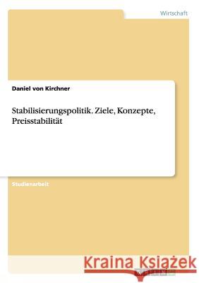 Stabilisierungspolitik. Ziele, Konzepte, Preisstabilität Daniel Vo 9783668190238 Grin Verlag