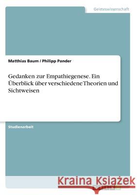 Gedanken zur Empathiegenese. Ein Überblick über verschiedene Theorien und Sichtweisen Matthias Baum Philipp Pander 9783668241312 Grin Verlag