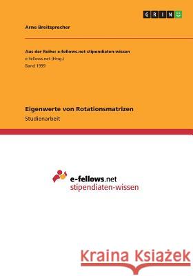 Eigenwerte von Rotationsmatrizen Arne Breitsprecher 9783668258174 Grin Verlag