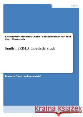 English EXIM. A Linguistic Study Krishnaveer Abhishek Challa Santoshkumar Karimilli Hari Venkatesh 9783668262980