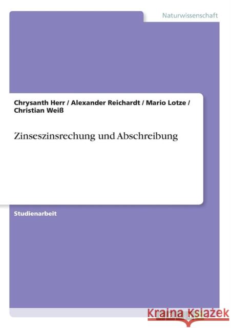 Zinseszinsrechung und Abschreibung Chrysanth Herr Christian Weiss Alexander Reichardt 9783668271357 Grin Verlag