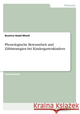 Phonologische Bewusstheit und Zählstrategien bei Kindergartenkindern Beatrice Hode 9783668281806 Grin Verlag