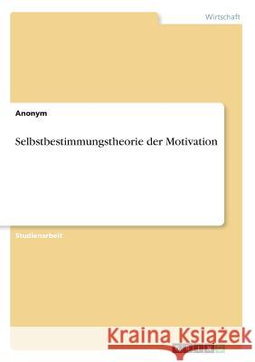 Selbstbestimmungstheorie der Motivation Anonym 9783668303607 Grin Verlag