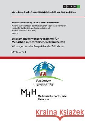 Selbstmanagementprogramme für Menschen mit chronischen Krankheiten: Wirkungen aus der Perspektive der Teilnehmer Köhne, Anne 9783668311503 Grin Verlag