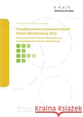 Trendbarometer Kreativwirtschaft Baden-Württemberg 2015: Reale und virtuelle Orte der Kooperation von Kreativschaffenden in Baden‐Württemberg Engstler, Martin 9783668337374 Grin Verlag