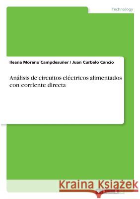 Análisis de circuitos eléctricos alimentados con corriente directa Ileana Moren Juan Curbel 9783668347267 Grin Verlag