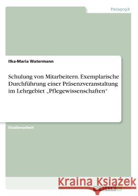 Schulung von Mitarbeitern. Exemplarische Durchführung einer Präsenzveranstaltung im Lehrgebiet 