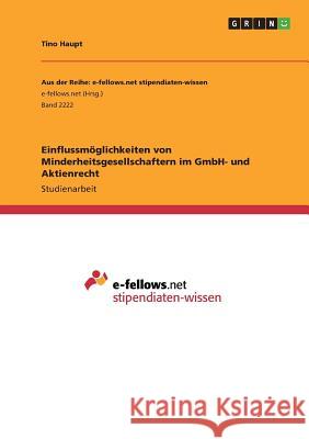 Einflussmöglichkeiten von Minderheitsgesellschaftern im GmbH- und Aktienrecht Tino Haupt 9783668362550