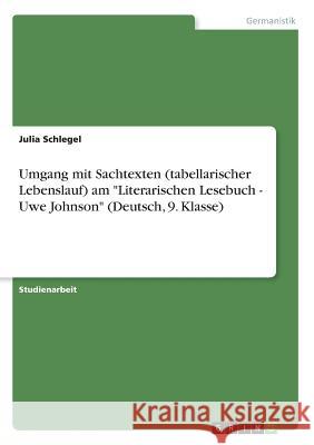 Umgang mit Sachtexten (tabellarischer Lebenslauf) am Literarischen Lesebuch - Uwe Johnson (Deutsch, 9. Klasse) Schlegel, Julia 9783668391352
