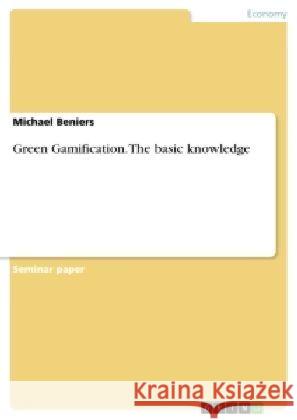 Green Gamification. The basic knowledge Michael Beniers 9783668457447 Grin Publishing