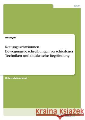 Rettungsschwimmen. Bewegungsbeschreibungen verschiedener Techniken und didaktische Begründung Anonym 9783668496354 Grin Verlag