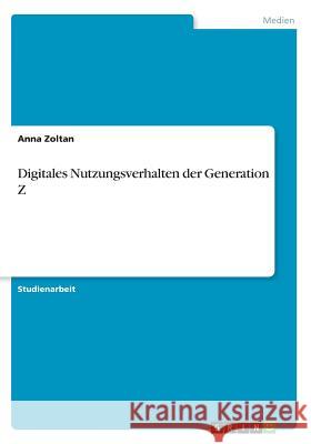 Digitales Nutzungsverhalten der Generation Z Anna Zoltan 9783668497177