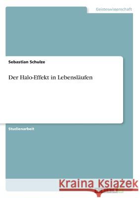 Der Halo-Effekt in Lebensläufen Sebastian Schulze 9783668497511