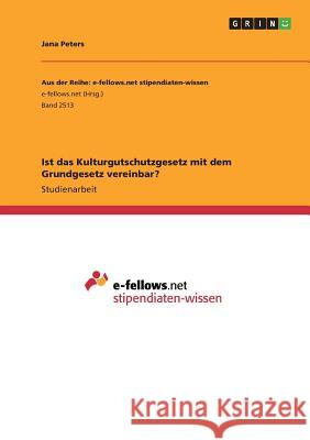 Ist das Kulturgutschutzgesetz mit dem Grundgesetz vereinbar? Jana Peters 9783668504943 Grin Verlag