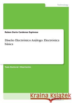 Diseño Electrónico Análogo. Electrónica básica Ruben Dario Cardena 9783668509023 Grin Publishing