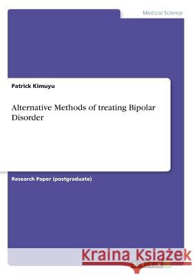 Alternative Methods of treating Bipolar Disorder Patrick Kimuyu 9783668575493 Grin Publishing