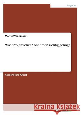 Wie erfolgreiches Abnehmen richtig gelingt Moritz Wenninger 9783668611283 Grin Verlag