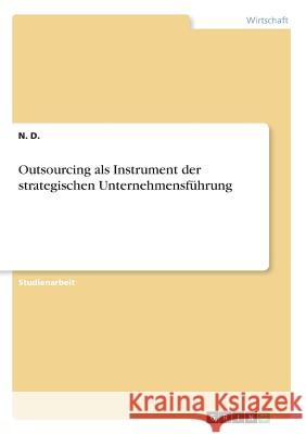 Outsourcing als Instrument der strategischen Unternehmensführung Nuh Duger 9783668641136 Grin Verlag