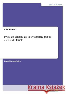 Prise en charge de la dysarthrie par la méthode LSVT Ali Kaddour 9783668646421