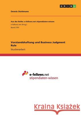 Vorstandshaftung und Business Judgment Rule Dennis Stottmann 9783668649088