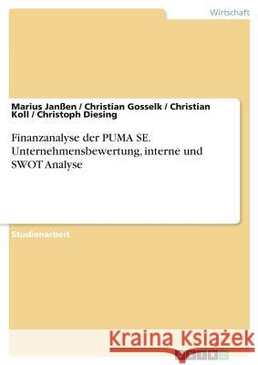 Finanzanalyse der PUMA SE. Unternehmensbewertung, interne und SWOT Analyse Marius Janen Christian Gosselk Christian Koll 9783668662636 Grin Verlag