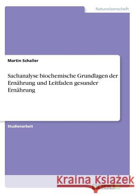 Sachanalyse biochemische Grundlagen der Ernährung und Leitfaden gesunder Ernährung Martin Schaller 9783668673397 Grin Verlag