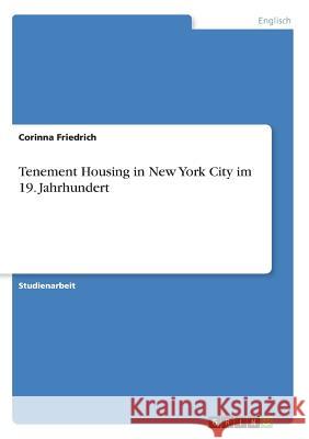 Tenement Housing in New York City im 19. Jahrhundert Corinna Friedrich 9783668673700 Grin Verlag