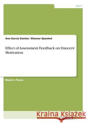Effect of Assessment Feedback on Dancers' Motivation Ana Garci Eleanor Quested 9783668691162 Grin Verlag