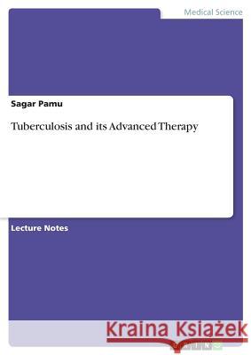 Tuberculosis and its Advanced Therapy Sagar Pamu 9783668694637 Grin Verlag