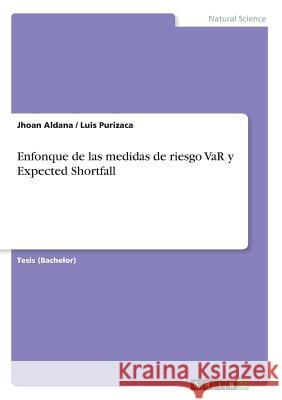 Enfonque de las medidas de riesgo VaR y Expected Shortfall Jhoan Aldana Luis Purizaca 9783668701281 Grin Verlag