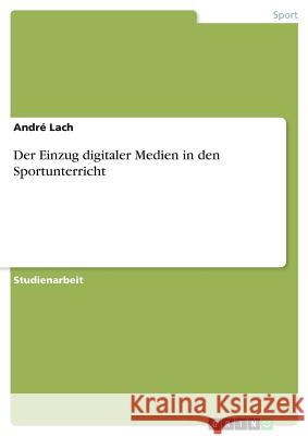 Der Einzug digitaler Medien in den Sportunterricht Andre Lach 9783668713567 Grin Verlag