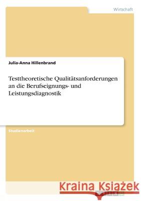 Testtheoretische Qualitätsanforderungen an die Berufseignungs- und Leistungsdiagnostik Julia-Anna Hillenbrand 9783668721050 Grin Verlag