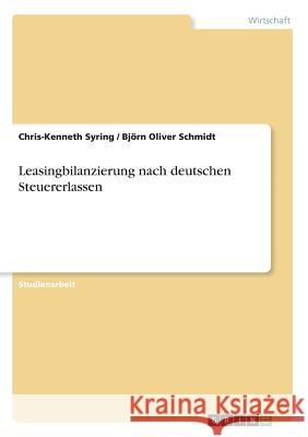 Leasingbilanzierung nach deutschen Steuererlassen Chris-Kenneth Syring Bjorn Oliver Schmidt 9783668724457 Grin Verlag