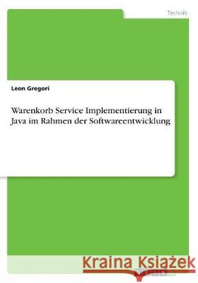Warenkorb Service Implementierung in Java im Rahmen der Softwareentwicklung Leon Gregori 9783668748361 Grin Verlag