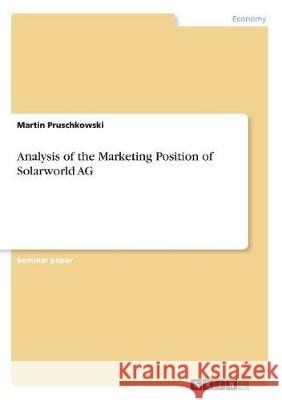 Analysis of the Marketing Position of Solarworld AG Martin Pruschkowski 9783668749559