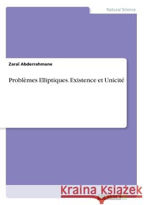 Problèmes Elliptiques. Existence et Unicité Zarai Abderrahmane 9783668761315 Grin Verlag