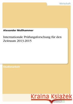 Internationale Prüfungsforschung für den Zeitraum 2013-2015 Alexander Mohammer 9783668790803 Grin Verlag