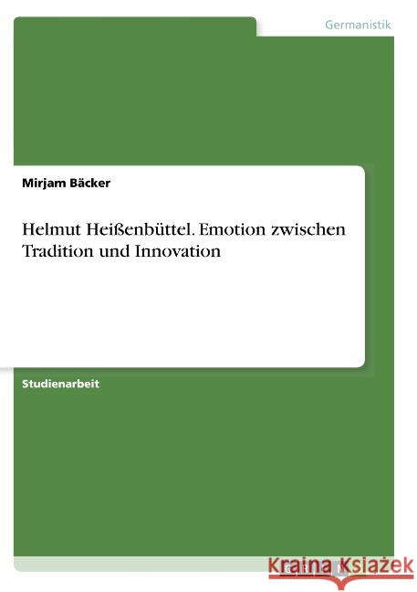 Helmut Heißenbüttel. Emotion zwischen Tradition und Innovation Mirjam Backer 9783668795402