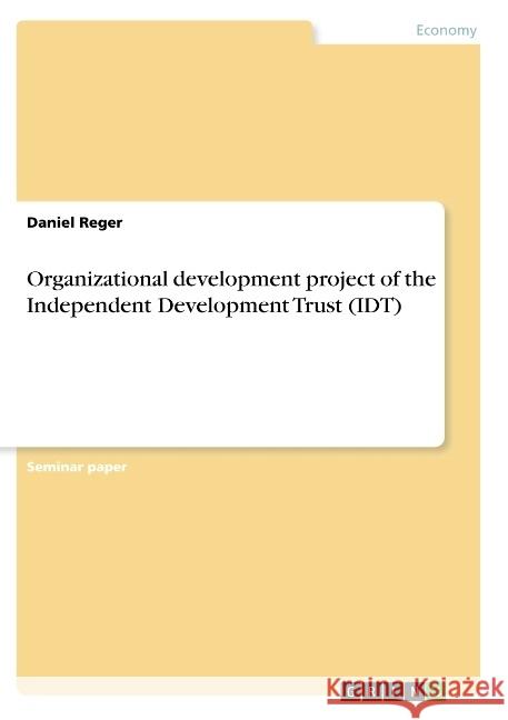 Organizational development project of the Independent Development Trust (IDT) Daniel Reger 9783668796263 Grin Verlag