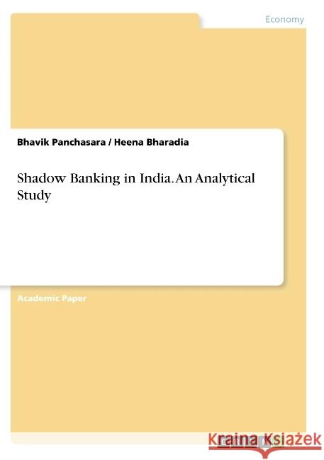 Shadow Banking in India. An Analytical Study Bhavik Panchasara Heena Bharadia 9783668796478 Grin Verlag