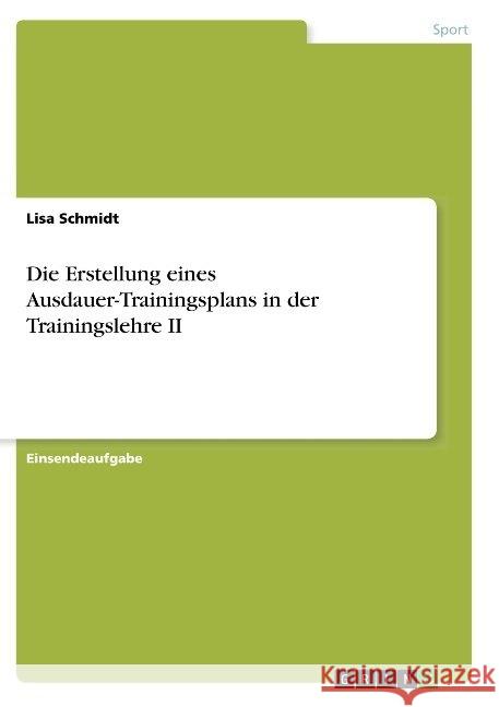 Die Erstellung eines Ausdauer-Trainingsplans in der Trainingslehre II Lisa Schmidt 9783668830035 Grin Verlag