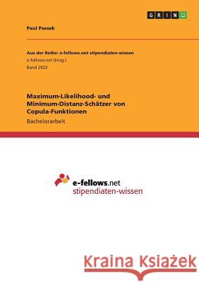 Maximum-Likelihood- und Minimum-Distanz-Schätzer von Copula-Funktionen Paul Passek 9783668837058 Grin Verlag