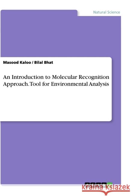 An Introduction to Molecular Recognition Approach. Tool for Environmental Analysis Masood Kaloo Bilal Bhat 9783668837652