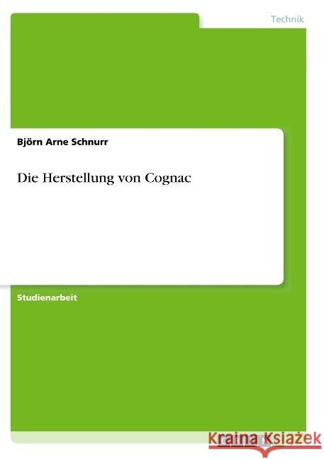 Die Herstellung von Cognac Bjorn Arne Schnurr 9783668847156 Grin Verlag