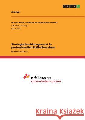 Strategisches Management in professionellen Fußballvereinen Anonym 9783668847613