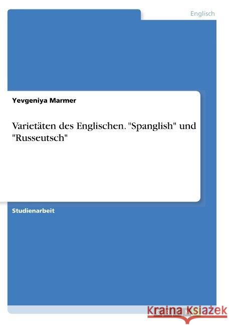 Varietäten des Englischen. Spanglish und Russeutsch Marmer, Yevgeniya 9783668852914 Grin Verlag